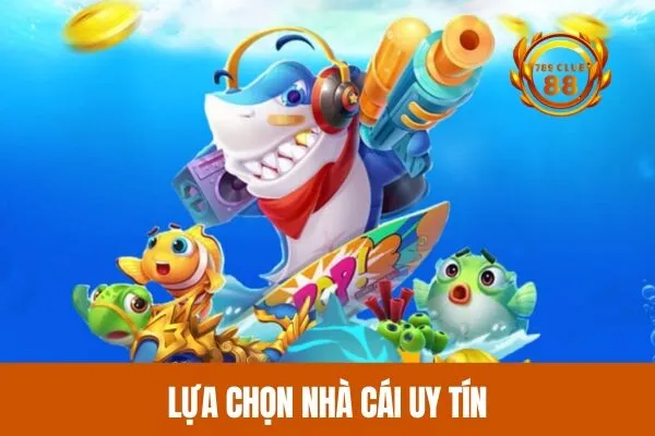 Lựa chọn nhà cái uy tín