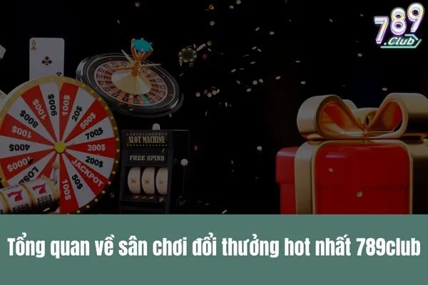 Game bài 789club là gì Khám phá kho game bài đa dạng và các tính năng nổi bật